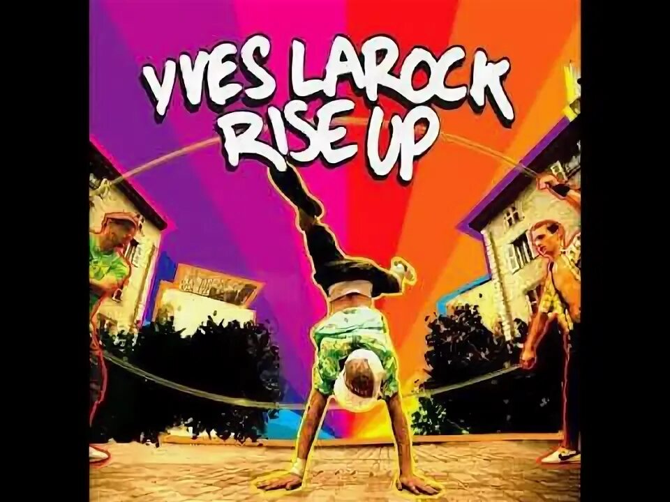 Rise up юбилейная ул 29 фото Yves Larock - Rise Up (Remix 2021) - YouTube