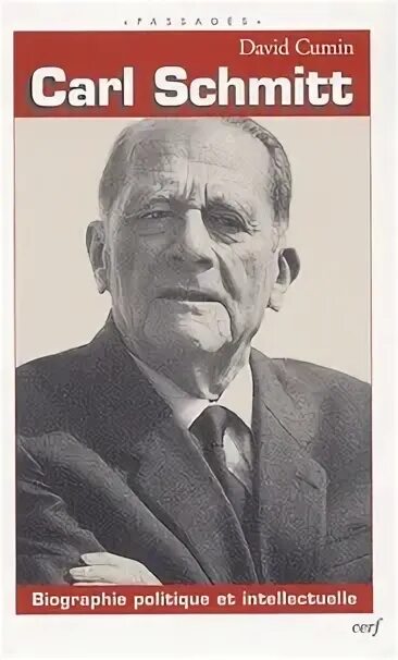 Карл шмитт фото Carl Schmitt - Biographie politique et... de David Cumin - Livre - Decitre