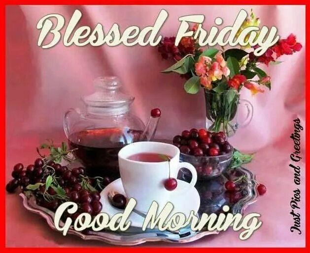 Картинки добрый вечер чай цветы Pin by Bridgette Wright on Friday Greetings/Blessings Blessed friday, Good morni
