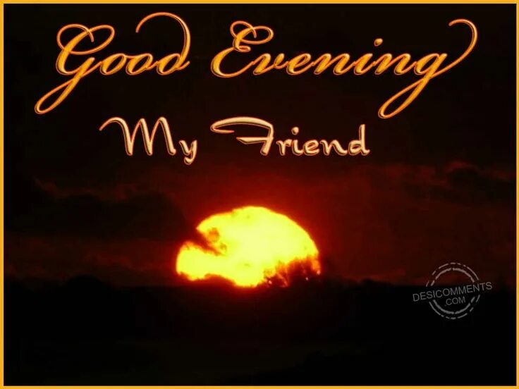 Картинки добрый вечер на немецком Good Evening My Friend DesiComments.com Good evening wallpaper, Evening quotes, 