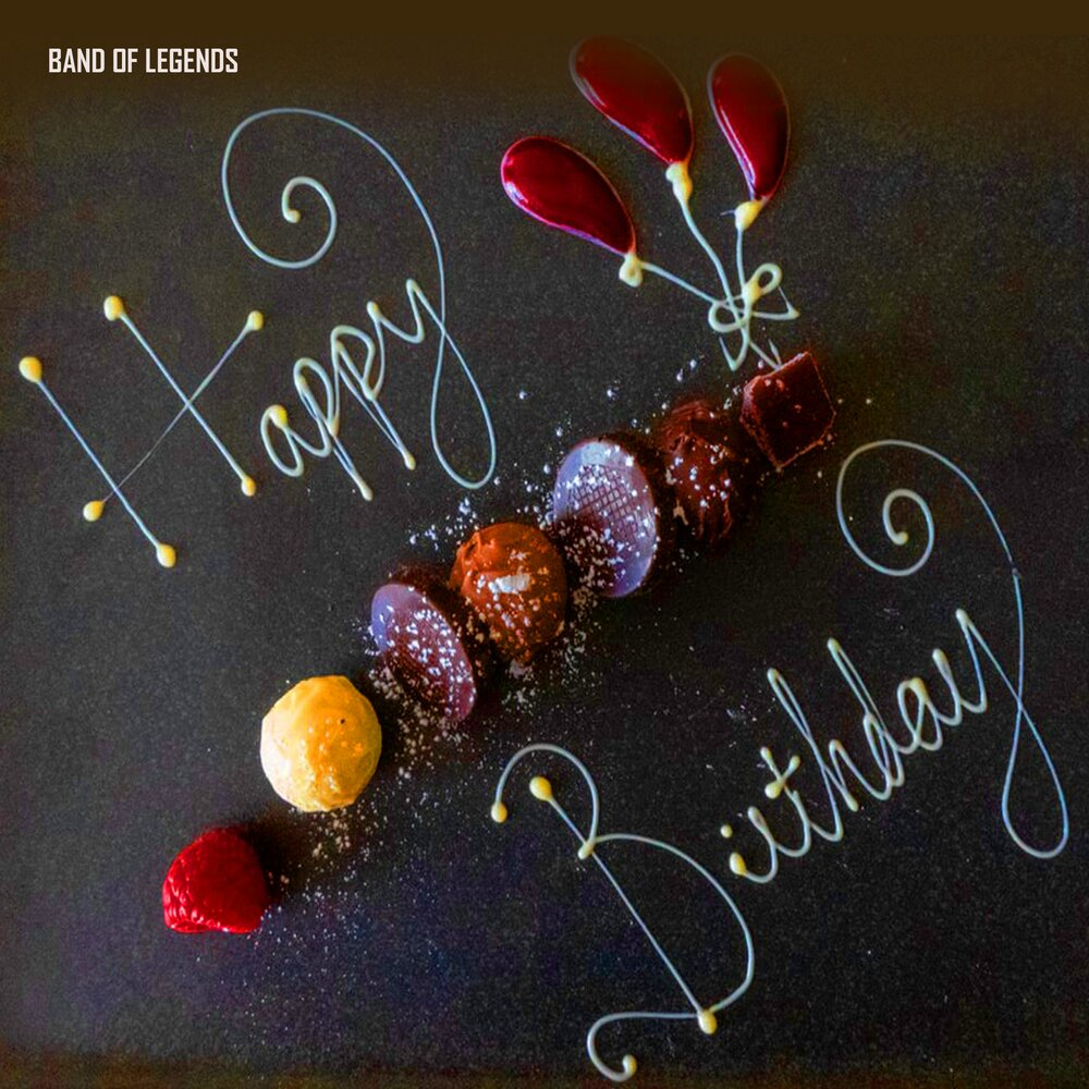 Креативные фото с днем рождения мужчине Happy Birthday - Band Of Legends. Слухати онлайн на Яндекс.Музиці