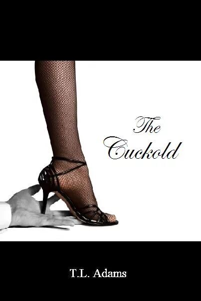 Куколд нижний фото T.L. Adams Writes Erotica: Worldwide Distribution and Sales for "The Cuckold!