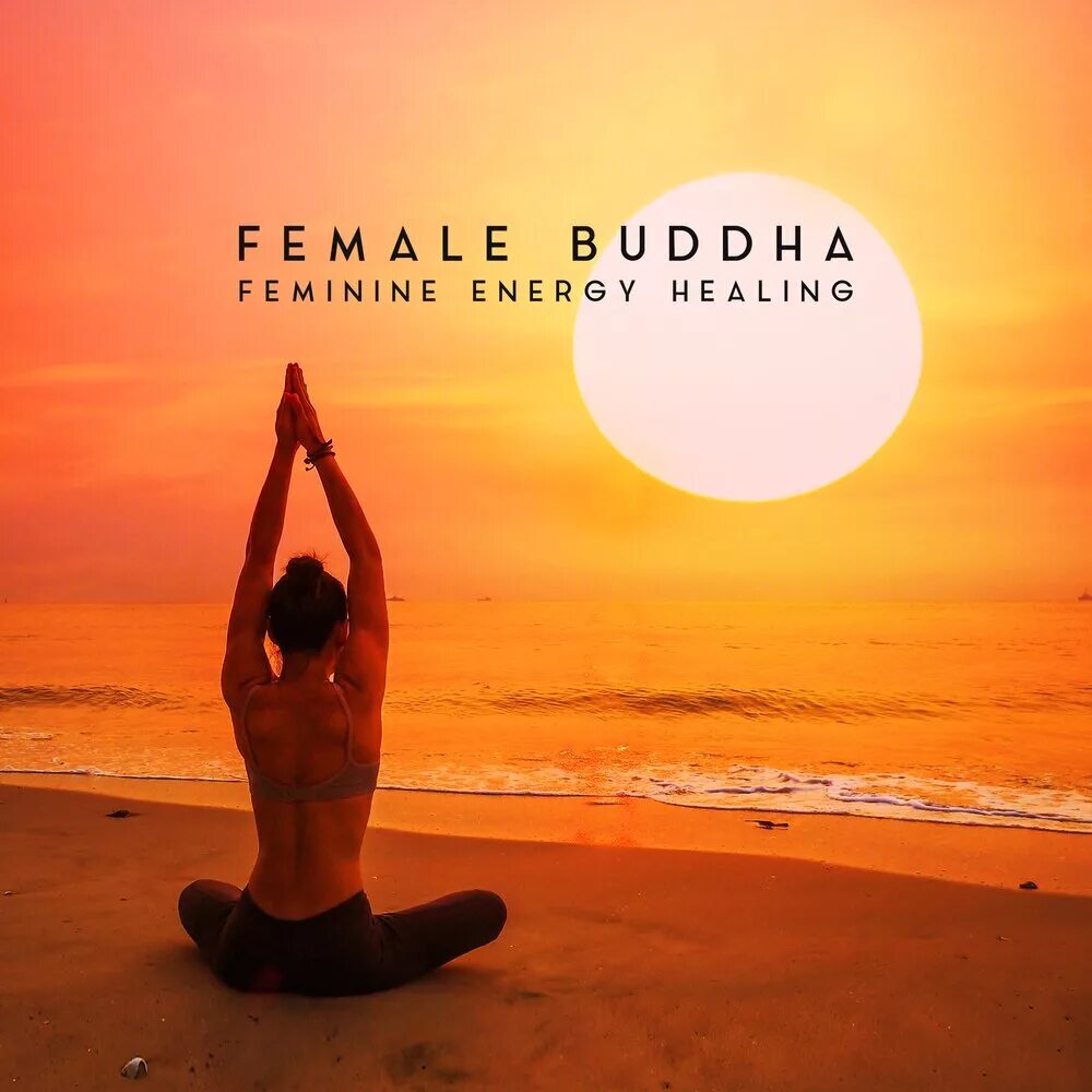 Медитация на восходе солнца фото Energizing Yoga Zone альбом Female Buddha - Feminine Energy Healing, Mantra, Bal
