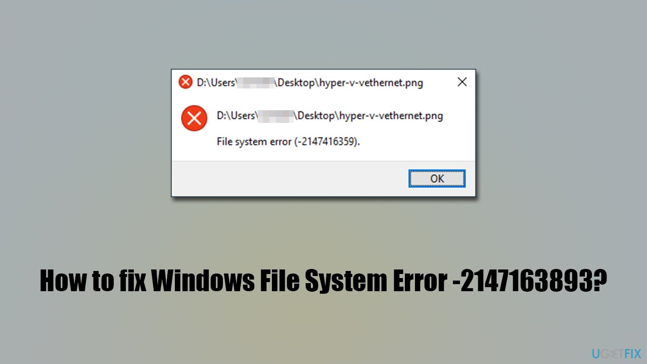 Не открывается фото ошибка файловой системы How to fix Windows File System Error (-2147163893)?
