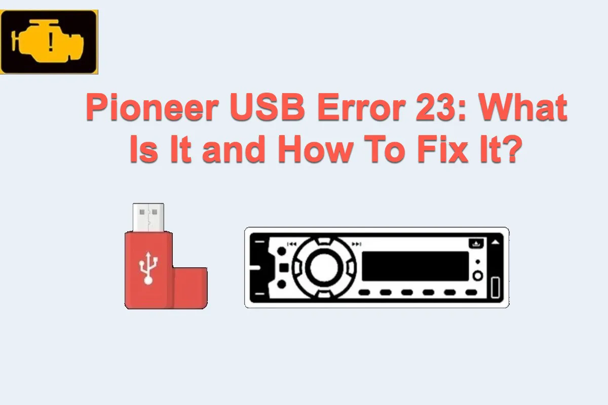 Пионер ошибка подключении телефона Pioneer USB Error 23: What Is It and How To Fix It?