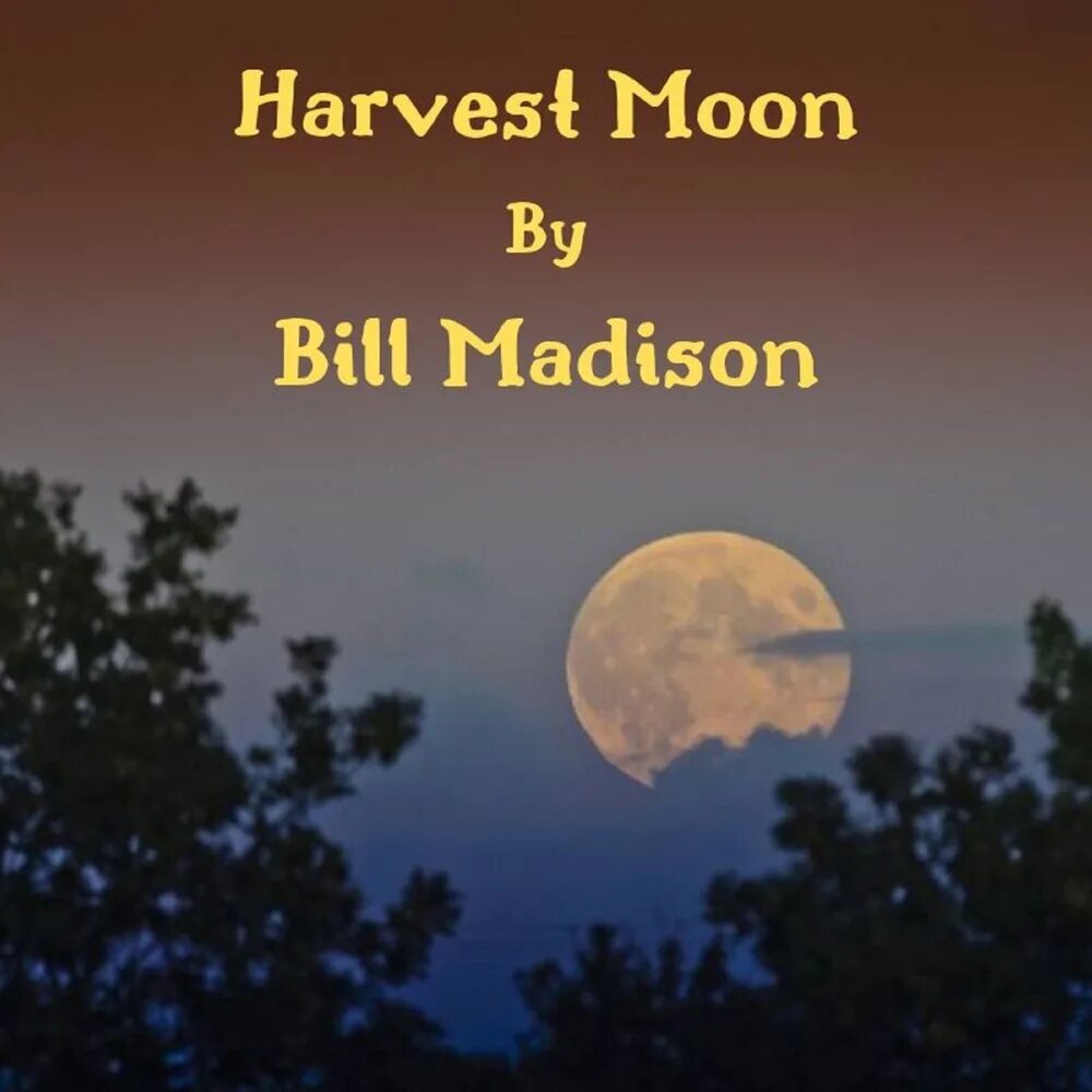 Полнолуние в сентябре 2024 фото Harvest Moon - Bill Madison. Слушать онлайн на Яндекс.Музыке