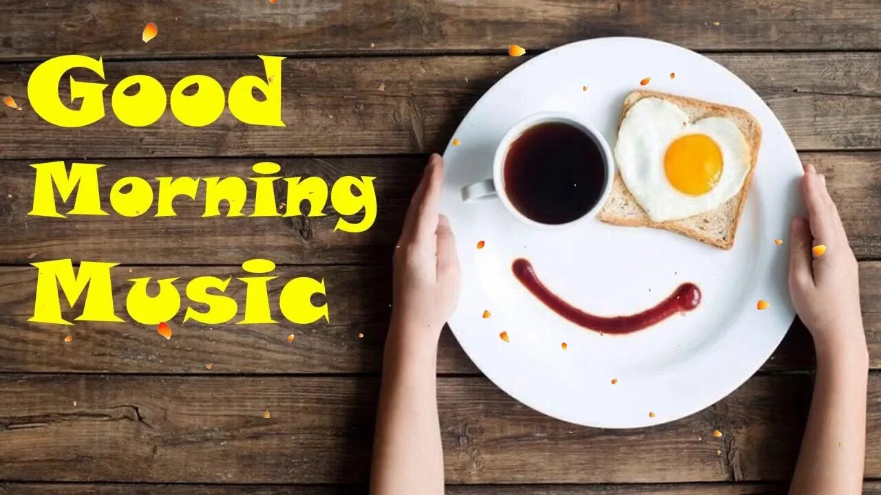 Позитивное утро картинки прикольные Happy Good Morning Music for Energy - YouTube