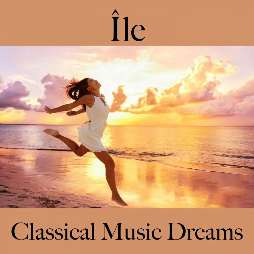 Просто жить фото Альбом Île: Classical Music Dreams - La Meilleure Musique Pour Se Détendre слуша