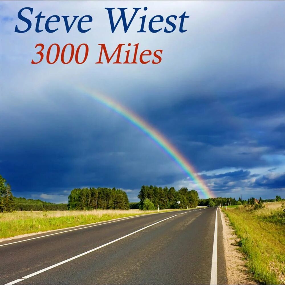 Радуга дорога фото 3000 Miles - Single - Steve Wiest. Слушать онлайн на Яндекс.Музыке